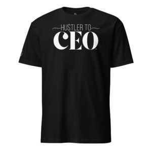 Classic Hustler to CEO Short-Sleeve Unisex T-Shirt