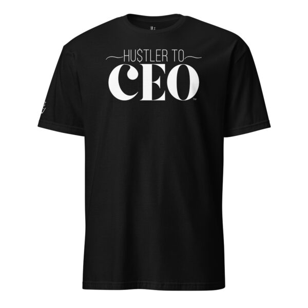 Classic Hustler to CEO Short-Sleeve Unisex T-Shirt