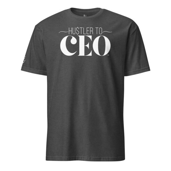 Classic Hustler to CEO Short-Sleeve Unisex T-Shirt - Image 7