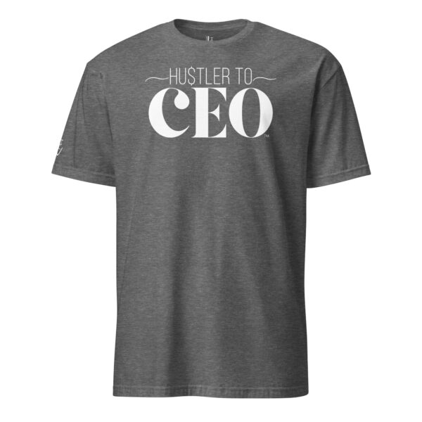 Classic Hustler to CEO Short-Sleeve Unisex T-Shirt - Image 10